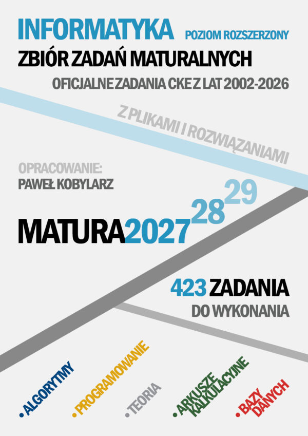 Informatyka. Poziom rozszerzony. Zbiór zadań maturalnych Matura 2027