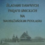 Śladami dawnych parafii unickich na nadbużańskim Podlasiu