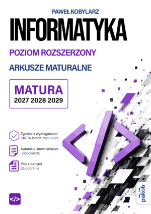 Informatyka. Poziom rozszerzony. Arkusze maturalne Matura od 2027 roku