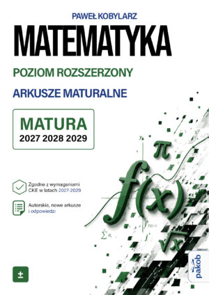 Matematyka. Poziom rozszerzony. Arkusze maturalne Matura od 2027 roku
