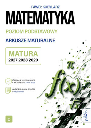 Matematyka. Poziom podstawowy. Arkusze maturalne Matura od 2027 roku